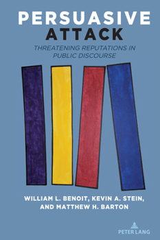 Paperback Persuasive Attack: Threatening Reputations in Public Discourse Book