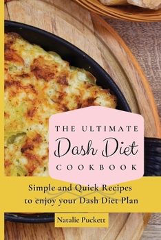 Paperback The Ultimate Dash Diet Cookbook: Simple and Quick Recipes to enjoy your Dash Diet Plan Book