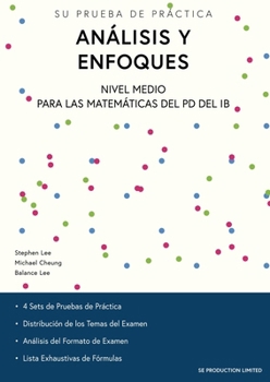 Análisis y Enfoques Nivel Medio para las Matemáticas del PD del IB: Su Prueba de Práctica (Spanish Edition)