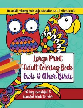 Paperback Large Print Adult Coloring Book: Owls and Other Birds Book