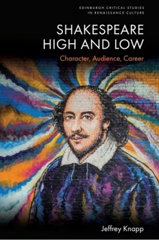 Hardcover Shakespeare High and Low: Character, Audience, Career Book