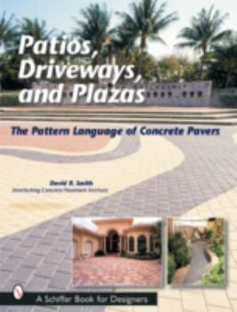 Paperback Patios, Driveways, and Plazas: The Pattern Language of Concrete Pavers Book