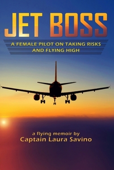 JET BOSS: A Female Pilot on Taking Risks and Flying High