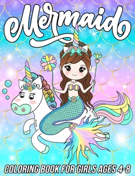 Paperback Mermaid Coloring Book for Girls Ages 4-8: Fun, Cute and Unique Coloring Pages for Girls and Kids with Beautiful Mermaid Designs Gifts for Mermaids Lov Book