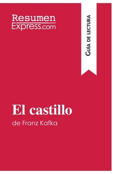 Paperback El castillo de Franz Kafka (Guía de lectura): Resumen y análisis completo [Spanish] Book