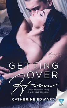 Getting Over Him - Book #1 of the Moving On