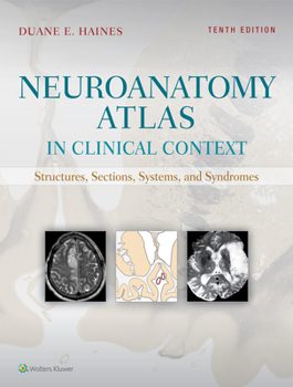 Paperback Neuroanatomy Atlas in Clinical Context: Structures, Sections, Systems, and Syndromes Book