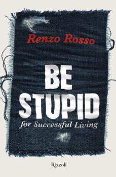 Paperback Be Stupid: For Successful Living Book