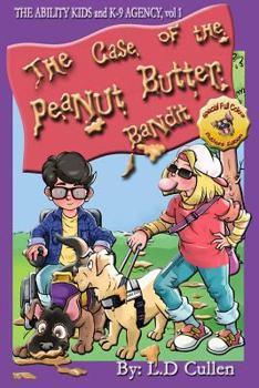 Paperback The Case of the Peanut Butter Bandit: The Ability Kids and K-9 Agency (Special Full Colour Author's Edition) Book