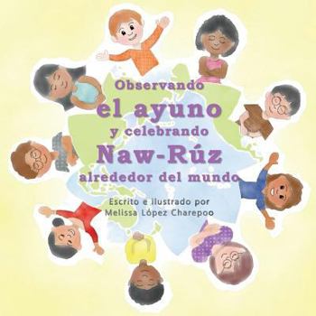 Paperback Observando el ayuno y celebrando Naw-Ruz alrededor del mundo [Spanish] Book