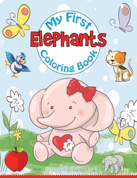 Paperback My First Elephant Coloring Book: Fun Children's Coloring Book with 50 Elephant Images for Kids Book