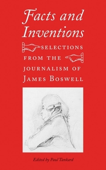 Hardcover Facts and Inventions: Selections from the Journalism of James Boswell Book