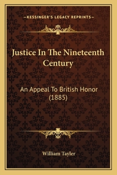 Paperback Justice In The Nineteenth Century: An Appeal To British Honor (1885) Book