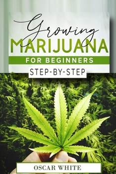 Paperback Growing Marijuana for Beginners: Step-by-Step in 10 STEPS Book