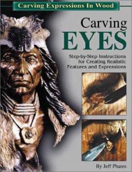 Paperback Carving Eyes: Step-By-Step Instructions for Creating Realistic Features and Expressions Book