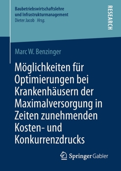 Paperback Möglichkeiten Für Optimierungen Bei Krankenhäusern Der Maximalversorgung in Zeiten Zunehmenden Kosten- Und Konkurrenzdrucks [German] Book