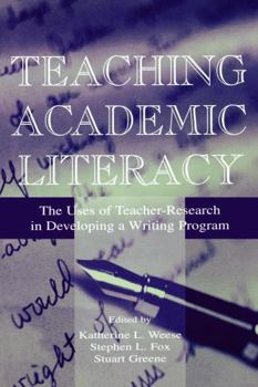 Paperback Teaching Academic Literacy: The Uses of Teacher-research in Developing A Writing Program Book