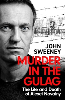 Paperback Murder in the Gulag: The Life and Death of Alexei Navalny Book