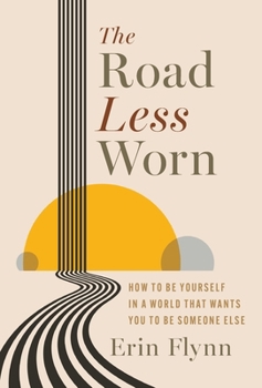 Hardcover The Road Less Worn: How to Be Yourself in a World That Wants You to Be Someone Else Book