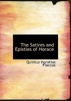 Paperback The Satires and Epistles of Horace [Large Print] Book
