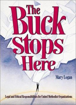 Paperback The Buck Stops Here: Legal and Ethical Responsibilities for United Methodist Organizations Book