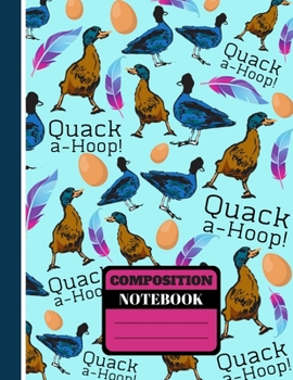 Paperback Quack-A-Hoop! (COMPOSITION NOTEBOOK): Gorgeous and Cute Blue Ducks & Geese Pattern Gift: College Ruled Duck Notebook for Men, Hunters, Boys, Girls and Book