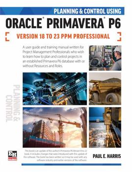 Spiral-bound Planning and Control Using Oracle Primavera P6 Versions 18 to 23 PPM Professional Book