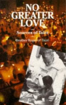 Paperback No Greater Love: Sources of Taize Book