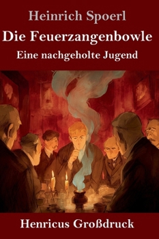 Hardcover Die Feuerzangenbowle (Großdruck): Eine nachgeholte Jugend [German] Book