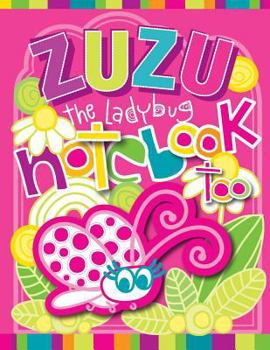 ZuZu the Ladybug Notebook Too: A Zooky and Friends 200 Page Blank Notebook