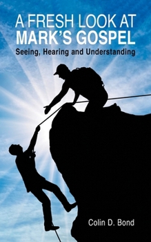 Paperback A Fresh Look at Mark's Gospel: Seeing, Hearing and Understanding Book