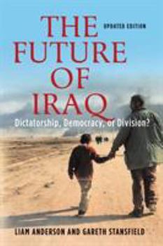 Paperback The Future of Iraq: Dictatorship, Democracy, or Division? Book