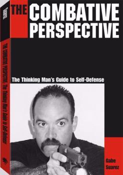 Paperback The Combative Perspective: The Thinking Man's Guide to Self-Defense Book