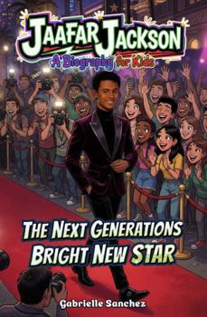 Paperback Jaafar Jackson: A Biography for Kids: The Next Generations' Bright New Star (Iconic Biographies) Book
