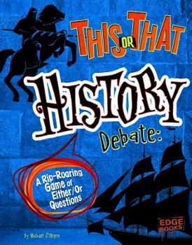 Hardcover This or That History Debate: A Rip-Roaring Game of Either/Or Questions Book