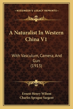 Paperback A Naturalist In Western China V1: With Vasculum, Camera, And Gun (1913) Book