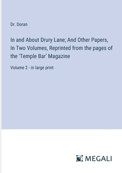 Paperback In and About Drury Lane; And Other Papers, In Two Volumes, Reprinted from the pages of the 'Temple Bar' Magazine: Volume 2 - in large print Book