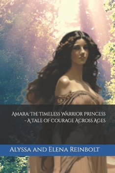 Paperback Amara: The Timeless Warrior Princess - A Tale of Courage Across Ages Book