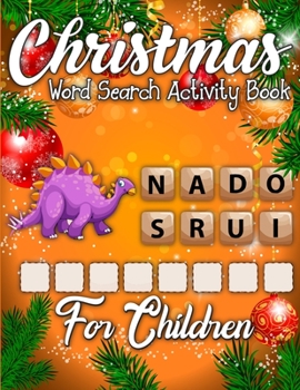Christmas Word Search Activity Book for Children: Amazing Activity Book Full of Coloring, Matching, Crosswords, Word Searches, Color by Number & More! (Creative Activity Book for Kids)