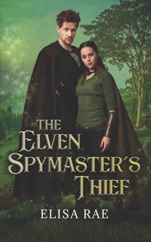 Paperback The Elven Spymaster's Thief Book