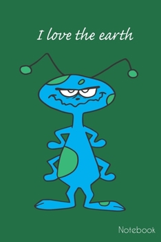 i love the earth: Earth, notebook gift (6*9) inchs (legal ruled) 6 x 9 Journal with 110 pages