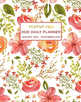2020 Daily Planner Positive Vibes: Weekly and Monthly Planner January 2020 - December 2020