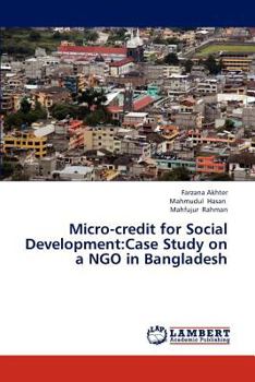 Paperback Micro-credit for Social Development: Case Study on a NGO in Bangladesh Book