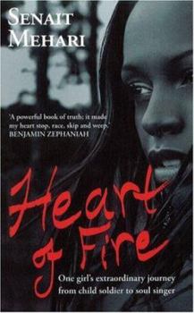 Paperback Heart of Fire: One Girl's Extraordinary Journey from Child Soldier to Soul Singer Book