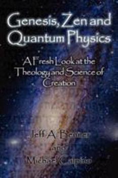 Paperback Genesis, Zen and Quantum Physics - A Fresh Look at the Theology and Science of Creation Book