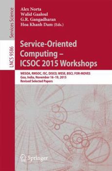 Paperback Service-Oriented Computing - Icsoc 2015 Workshops: Wesoa, Rmsoc, Isc, Disco, Wese, Bsci, For-Moves, Goa, India, November 16-19, 2015, Revised Selected Book