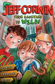 Paperback Your Backyard Is Wild: Junior Explorer Series Book 1 Book
