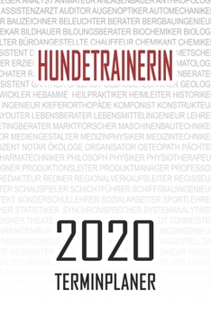 Hundetrainerin - 2020 Terminplaner: Kalender und Organisator f�r Hundetrainerin. Terminkalender, Taschenkalender, Wochenplaner, Jahresplaner, Kalender 2019 - 2020 zum Planen und Organisieren