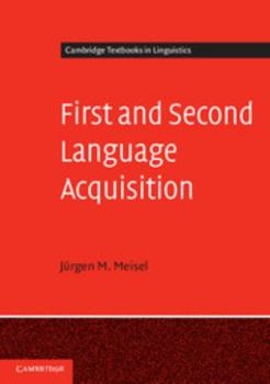 First and Second Language Acquisition: Parallels and Differences - Book  of the Cambridge Textbooks in Linguistics