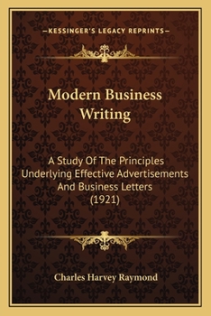 Paperback Modern Business Writing: A Study of the Principles Underlying Effective Advertisements and Business Letters (1921) Book